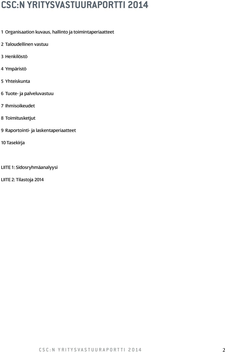 Tuote- ja palveluvastuu 7 Ihmisoikeudet 8 Toimitusketjut 9 Raportointi- ja
