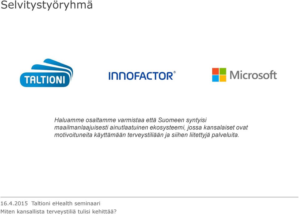 motivoituneita käyttämään terveystiliään ja siihen liitettyjä palveluita.