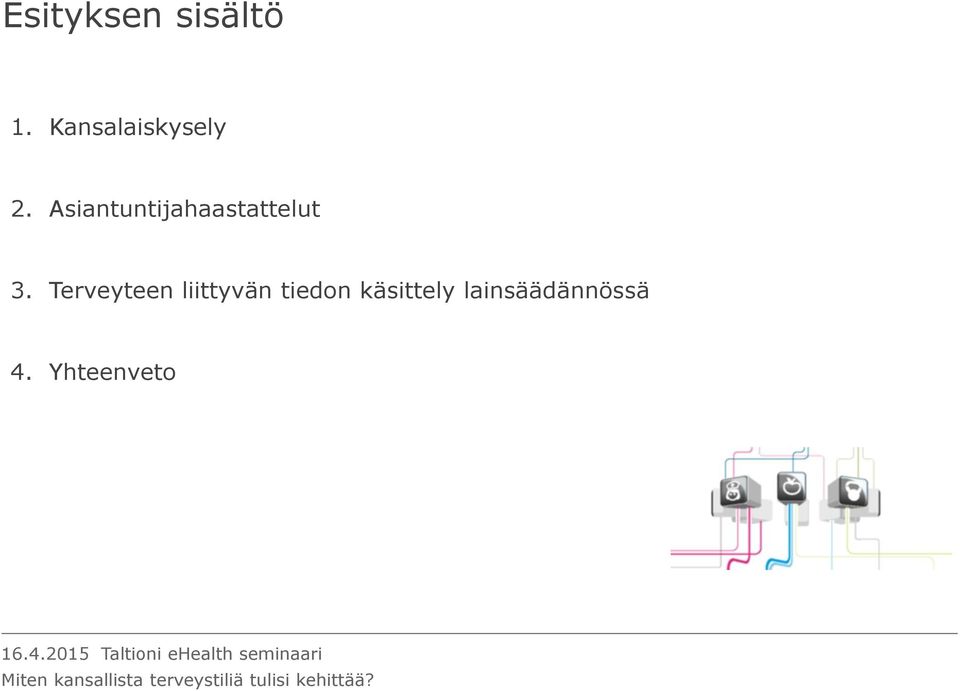 Terveyteen liittyvän tiedon käsittely lainsäädännössä 4.