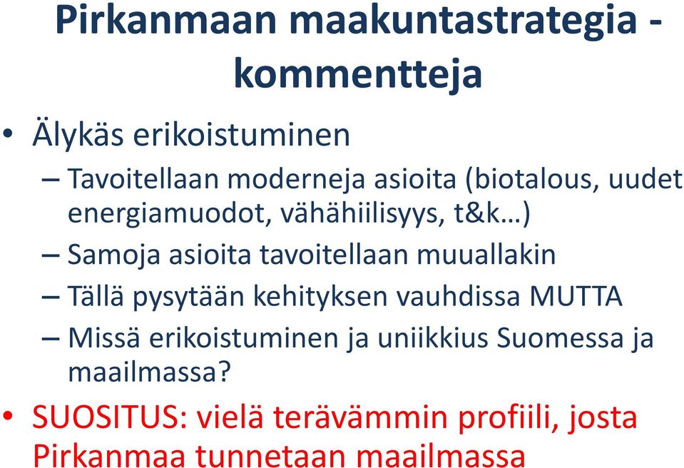 muuallakin Tällä pysytään kehityksen vauhdissa MUTTA Missä erikoistuminen ja uniikkius