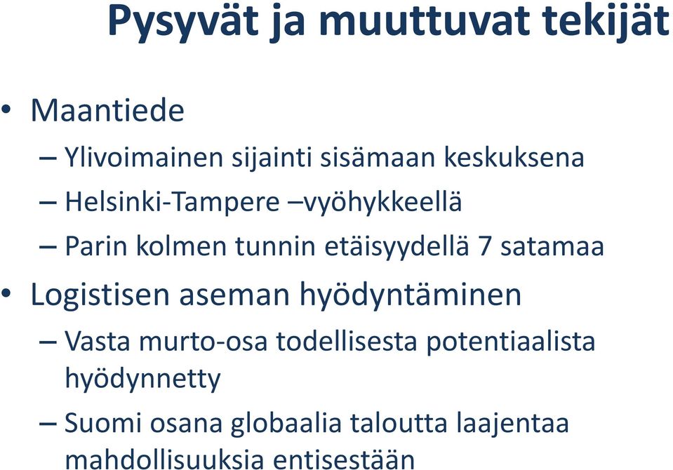 satamaa Logistisen aseman hyödyntäminen Vasta murto-osa todellisesta