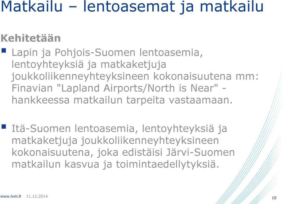 hankkeessa matkailun tarpeita vastaamaan.