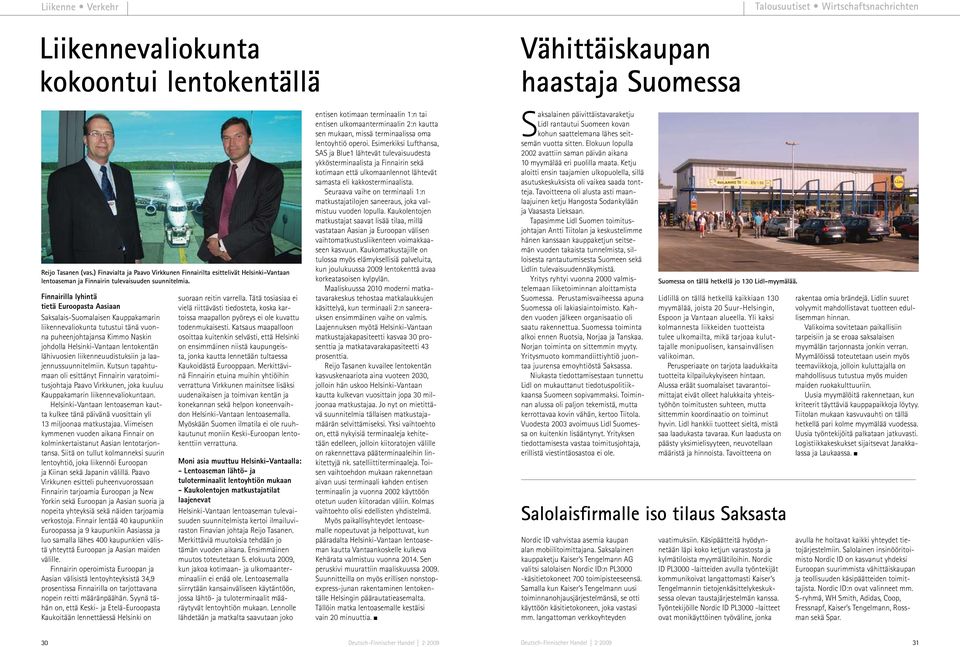 Finnairilla lyhintä tietä Euroopasta Aasiaan Saksalais-Suomalaisen Kauppakamarin liikennevaliokunta tutustui tänä vuonna puheenjohtajansa Kimmo Naskin johdolla Helsinki-Vantaan lentokentän