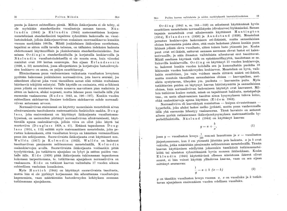 N a s un din (944) ja E kl u n din (944) matemaattisissa korjausmenetelmissa standardisointi tapahtuu ryhmittain laskemalla ns.
