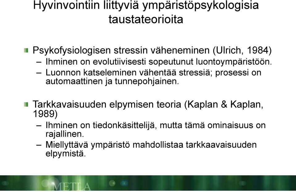 Luonnon katseleminen vähentää stressiä; prosessi on automaattinen ja tunnepohjainen.