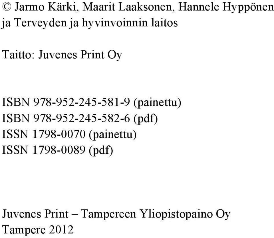 (painettu) ISBN 978-952-245-582-6 (pdf) ISSN 1798-0070 (painettu)