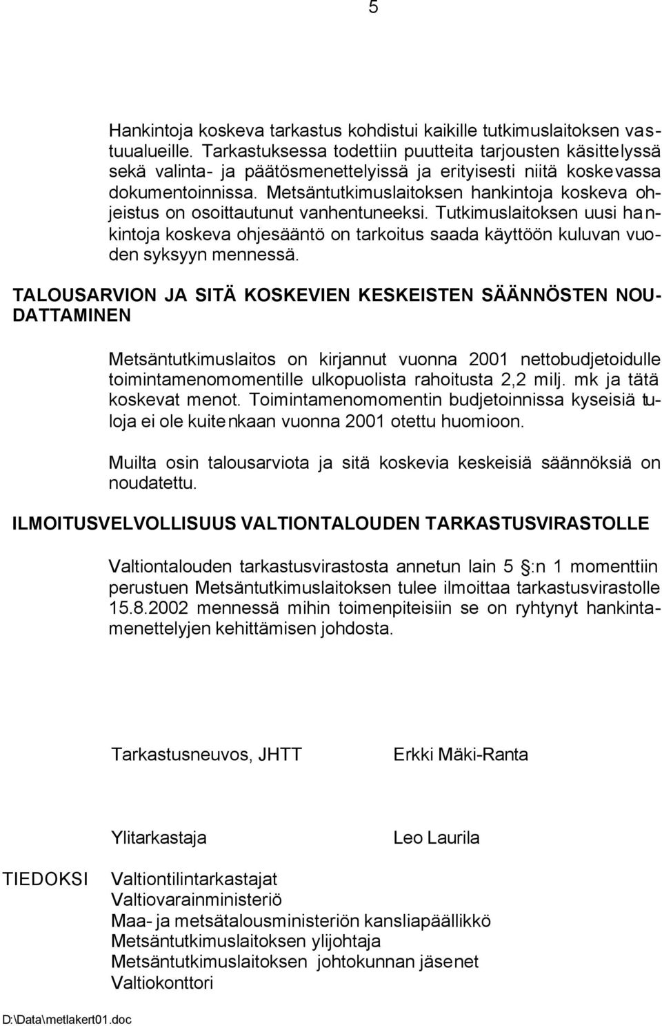 Metsäntutkimuslaitoksen hankintoja koskeva ohjeistus on osoittautunut vanhentuneeksi.