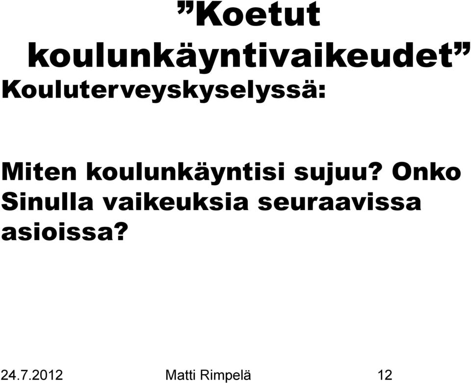 koulunkäyntisi sujuu?