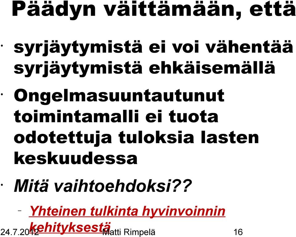 tuota odotettuja tuloksia lasten keskuudessa Mitä vaihtoehdoksi?