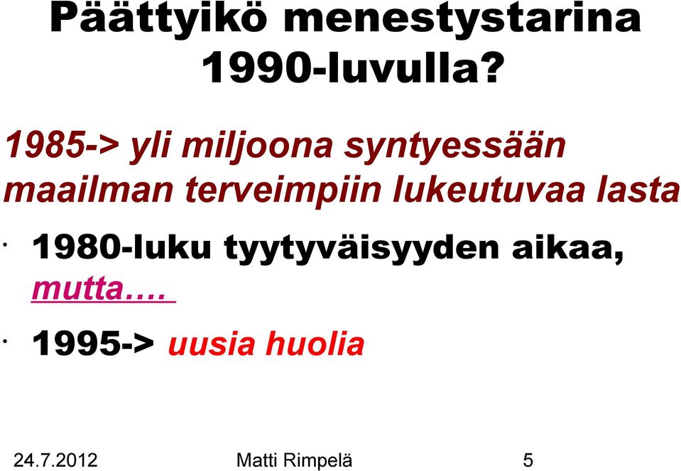 terveimpiin lukeutuvaa lasta 1980-luku