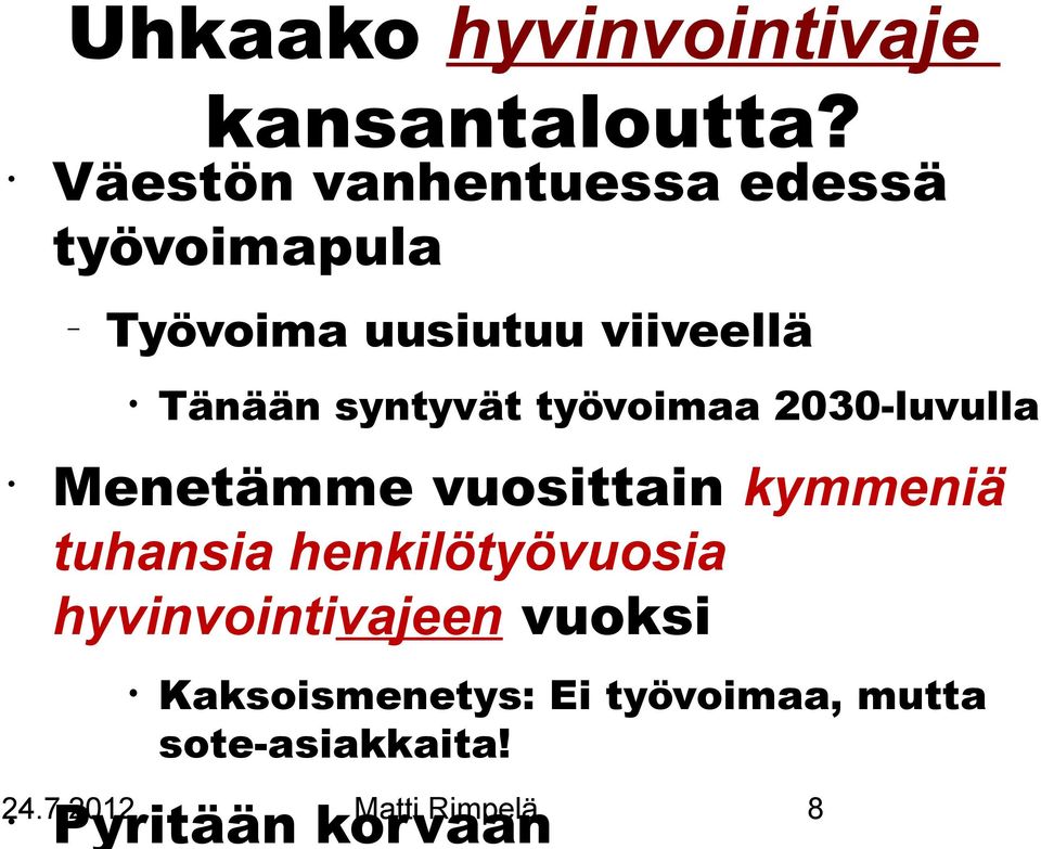 syntyvät työvoimaa 2030-luvulla Menetämme vuosittain kymmeniä tuhansia