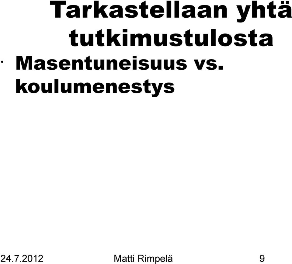 Masentuneisuus vs.