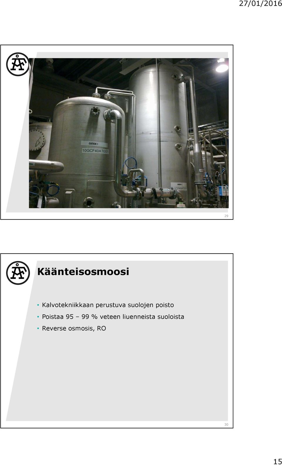 suolojen poisto Poistaa 95 99 %