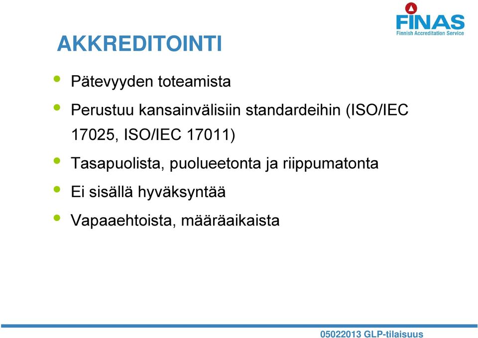 ISO/IEC 17011) Tasapuolista, puolueetonta ja