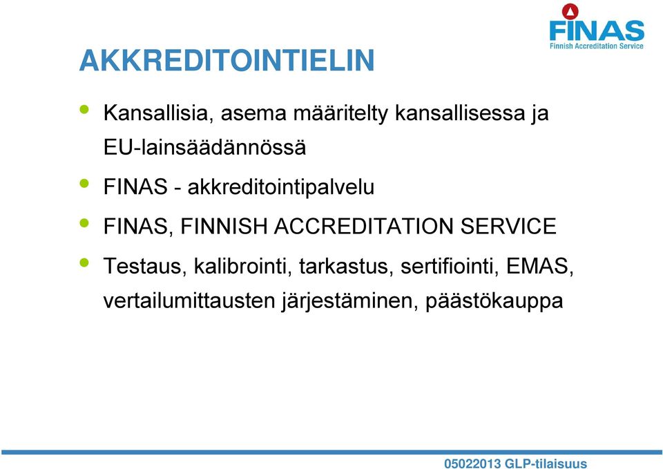 FINNISH ACCREDITATION SERVICE Testaus, kalibrointi, tarkastus,