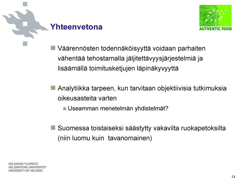 tarpeen, kun tarvitaan objektiivisia tutkimuksia oikeusasteita varten Useamman menetelmän