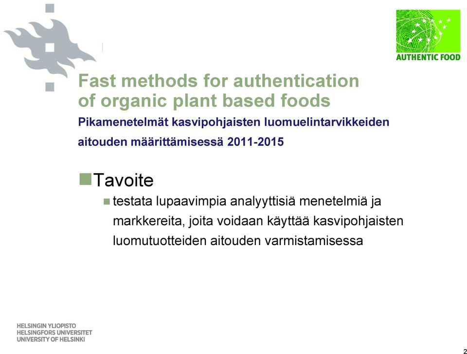 määrittämisessä 2011-2015 Tavoite testata lupaavimpia analyyttisiä