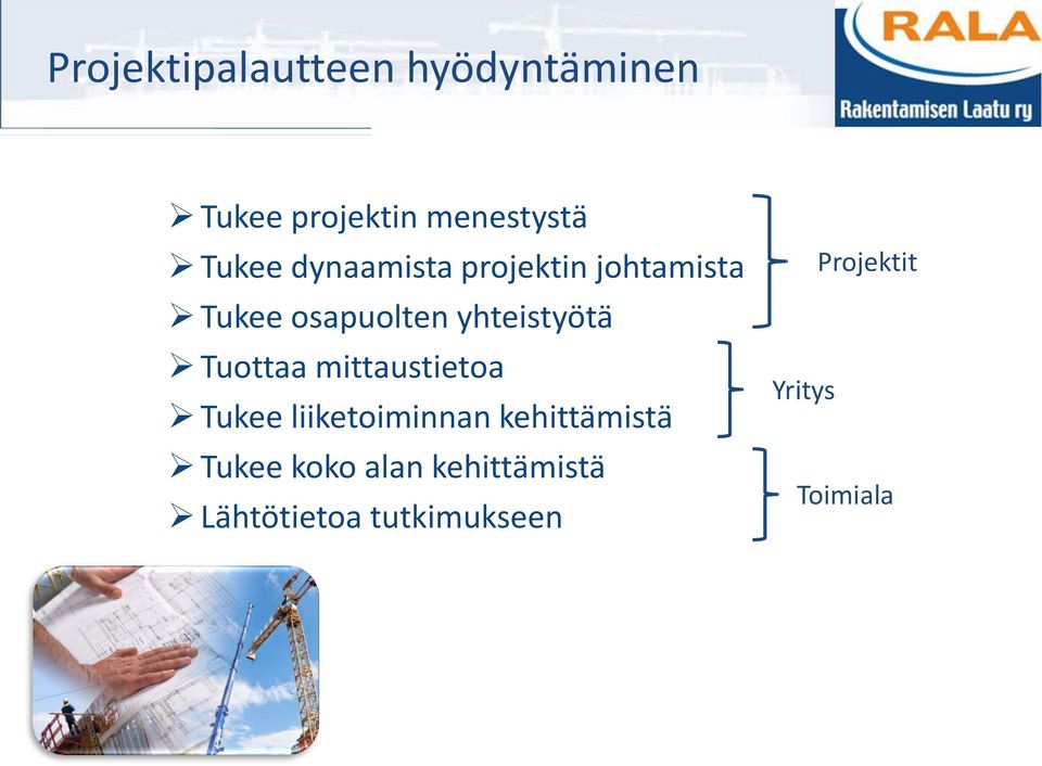 Tuottaa mittaustietoa Tukee liiketoiminnan kehittämistä Tukee