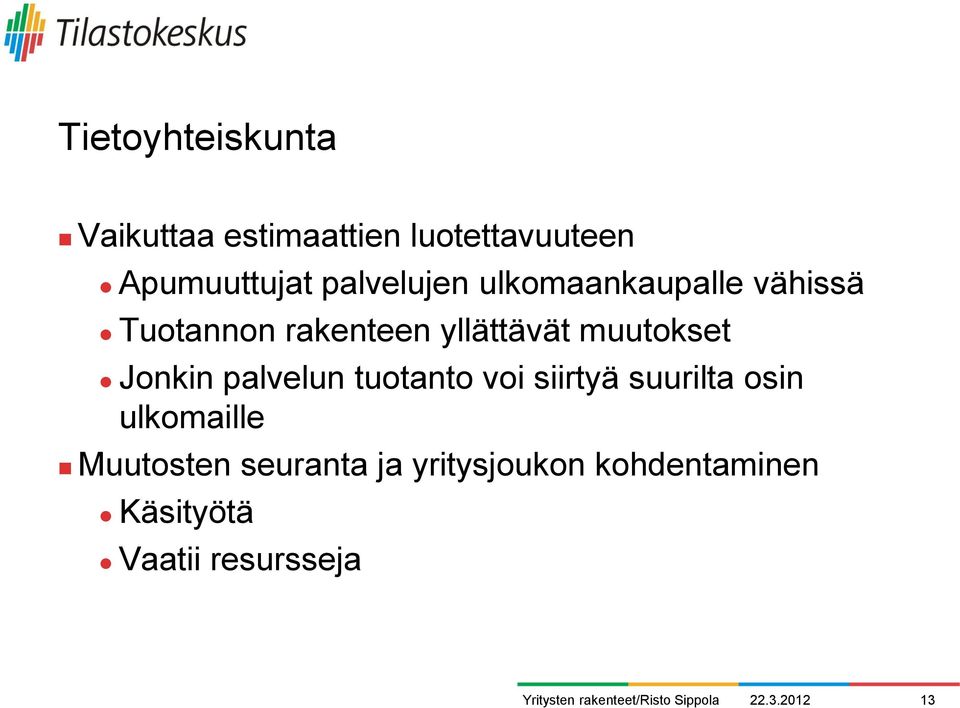 muutokset Jonkin palvelun tuotanto voi siirtyä suurilta osin ulkomaille