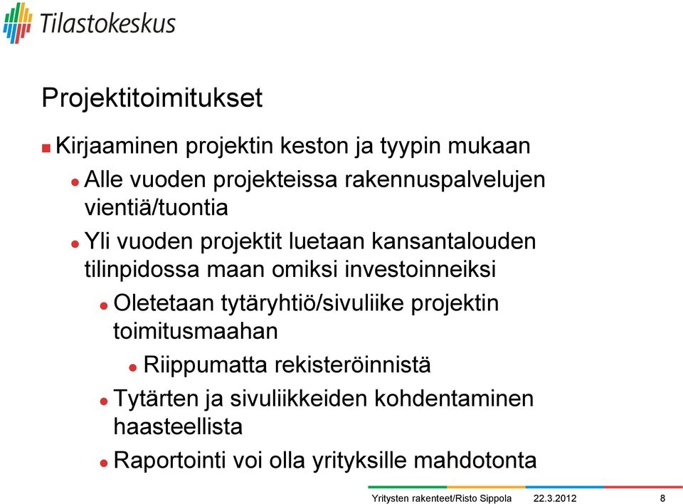 omiksi investoinneiksi Oletetaan tytäryhtiö/sivuliike projektin toimitusmaahan Riippumatta