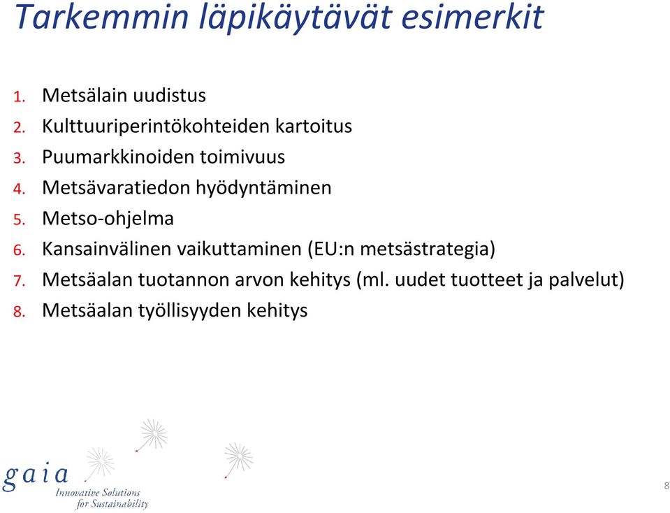 Metsävaratiedon hyödyntäminen 5. Metso-ohjelma 6.
