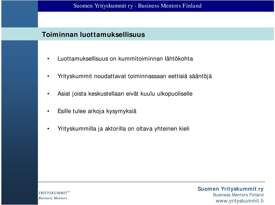 Asiat joista keskustellaan eivät kuulu ulkopuoliselle Esille tulee