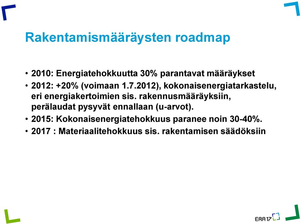 rakennusmääräyksiin, perälaudat pysyvät ennallaan (u-arvot).