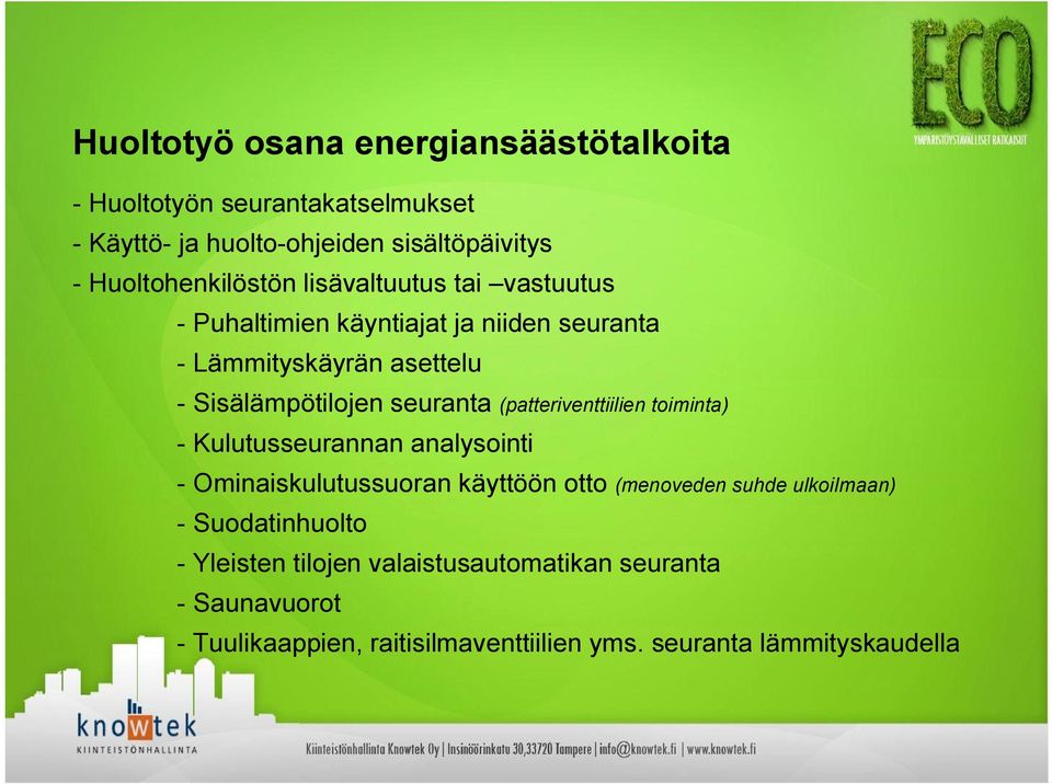 seuranta (patteriventtiilien toiminta) Kulutusseurannan analysointi Ominaiskulutussuoran käyttöön otto (menoveden suhde