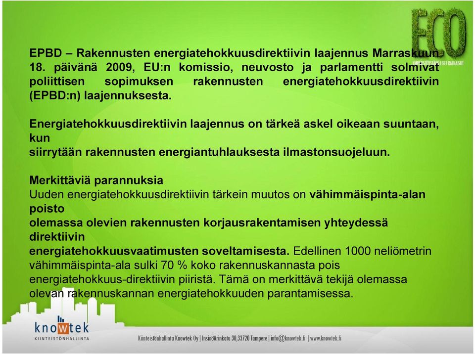 Energiatehokkuusdirektiivin laajennus on tärkeä askel oikeaan suuntaan, kun siirrytään rakennusten energiantuhlauksesta ilmastonsuojeluun.