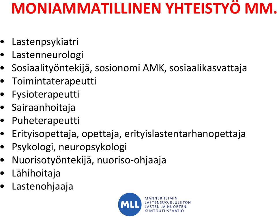 sosiaalikasvattaja Toimintaterapeutti Fysioterapeutti Sairaanhoitaja