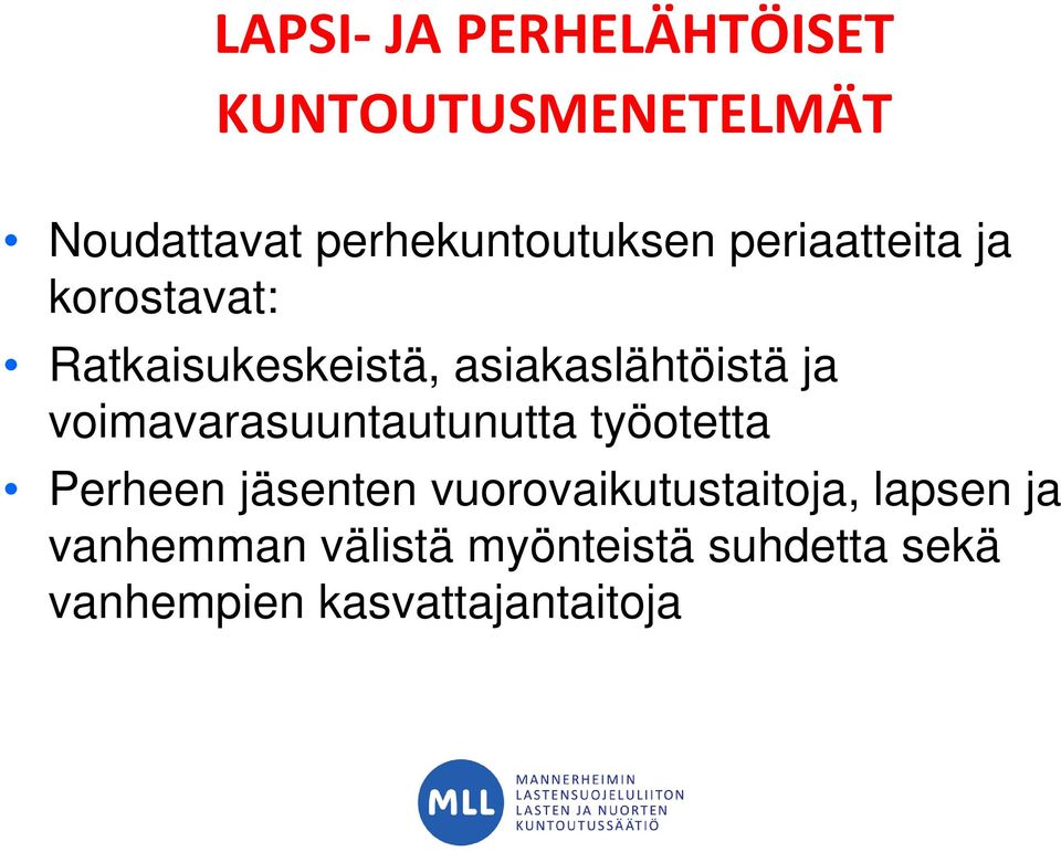 voimavarasuuntautunutta työotetta Perheen jäsenten vuorovaikutustaitoja,