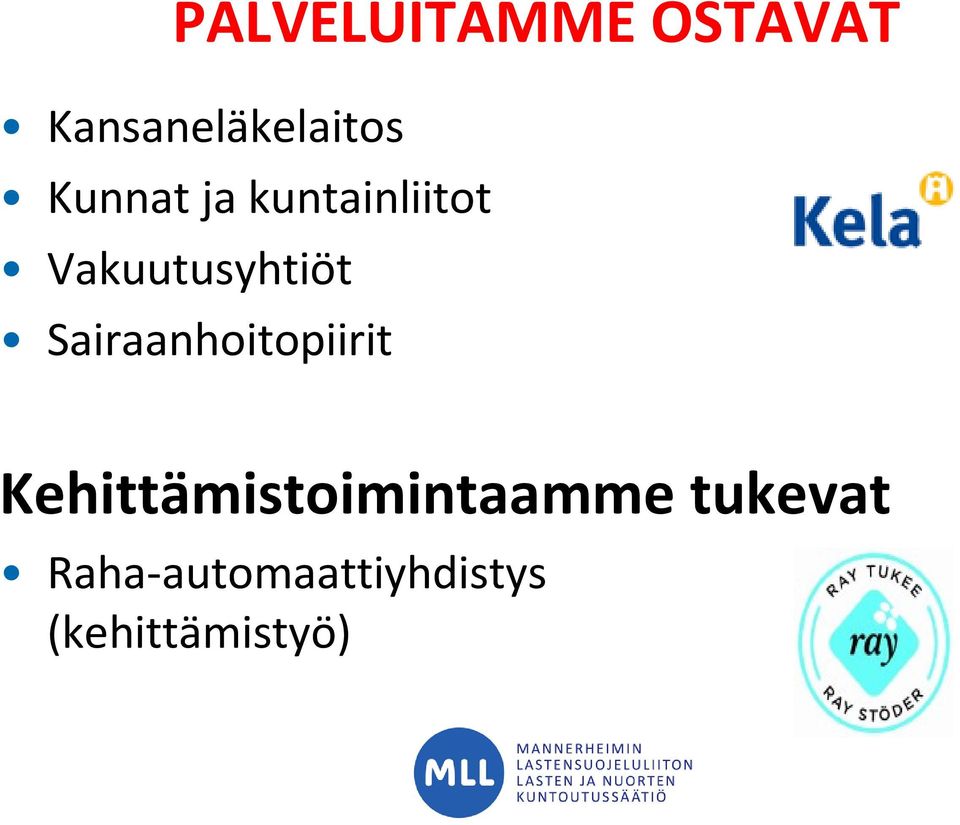 Kehittämistoimintaamme tukevat