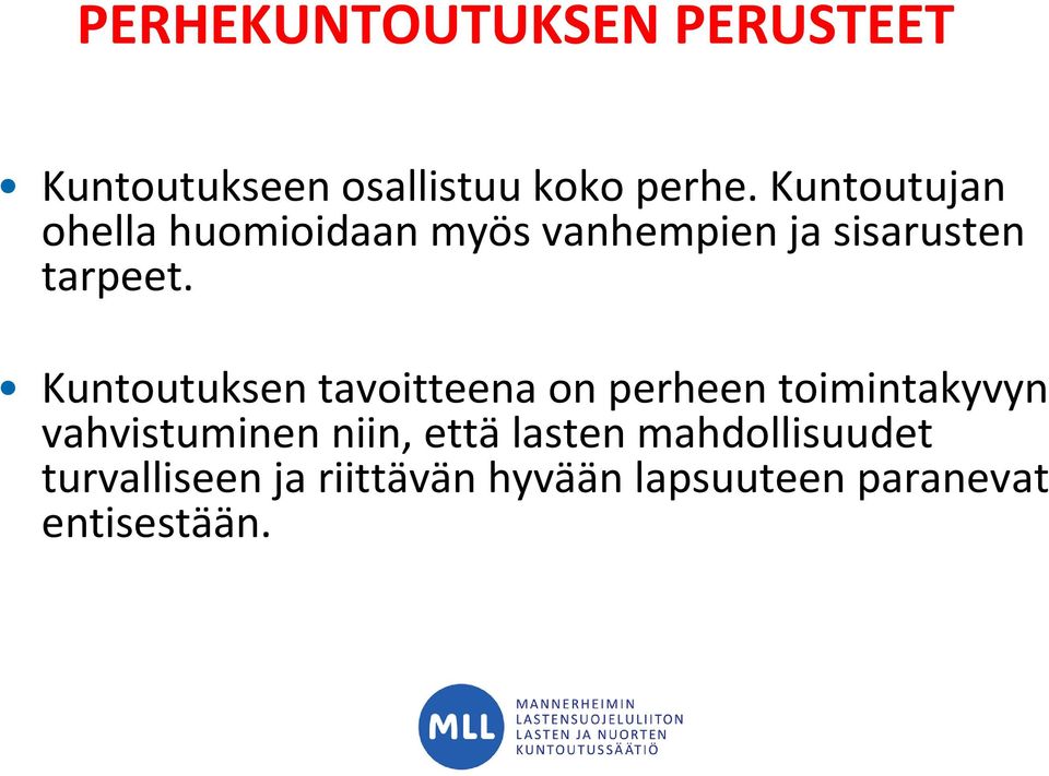 Kuntoutuksen tavoitteena on perheen toimintakyvyn vahvistuminen niin,