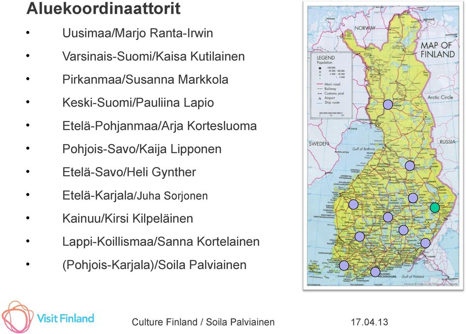 Kortesluoma Pohjois-Savo/Kaija Lipponen Etelä-Savo/Heli Gynther Etelä-Karjala/Juha