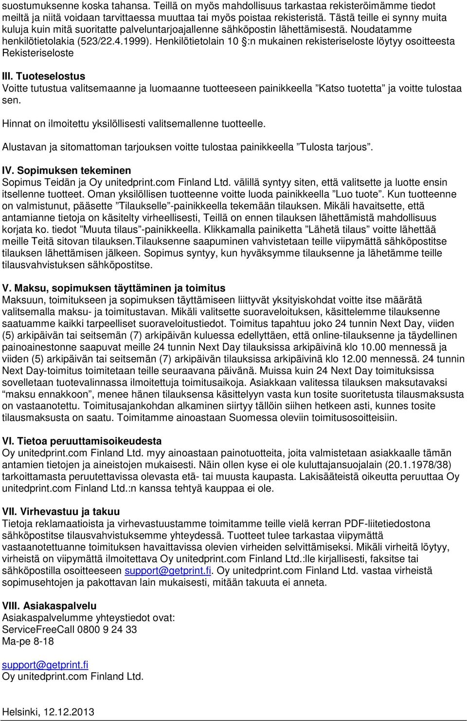 Henkilötietolain 10 :n mukainen rekisteriseloste löytyy osoitteesta Rekisteriseloste III.