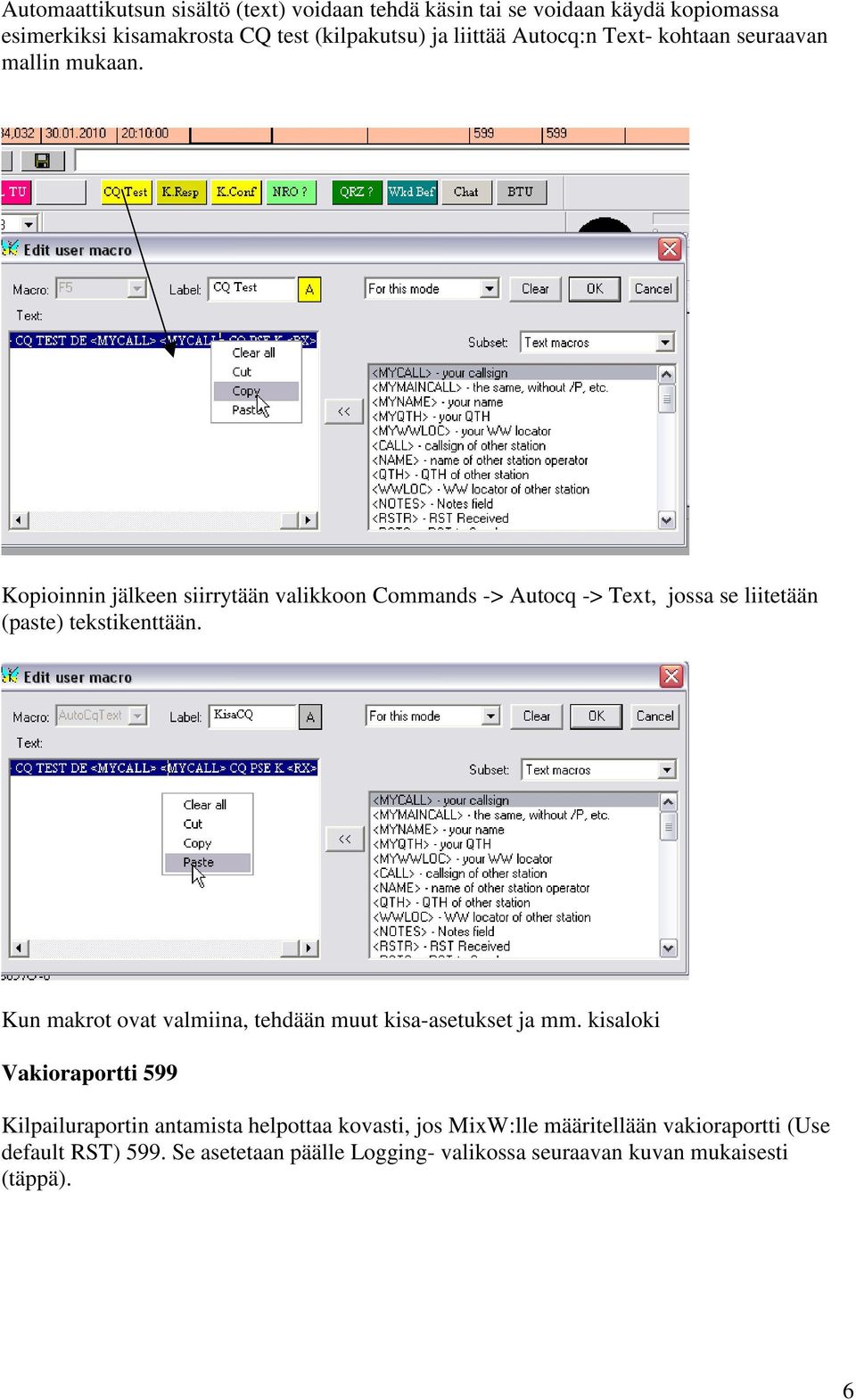 Kopioinnin jälkeen siirrytään valikkoon Commands -> Autocq -> Text, jossa se liitetään (paste) tekstikenttään.