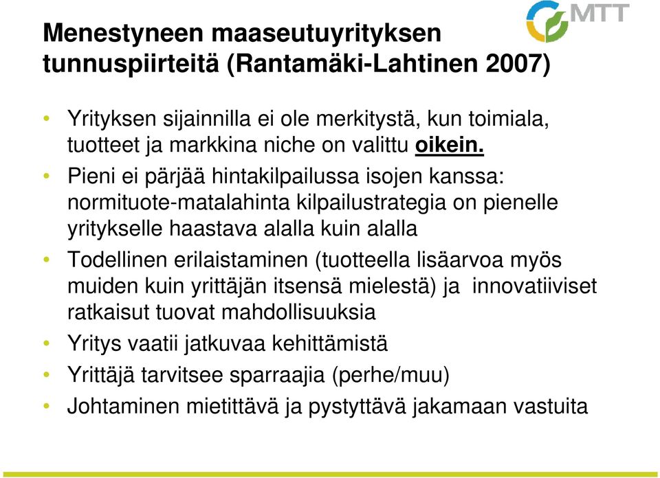 Pieni i ei pärjää hintakilpailussa il isojen kanssa: normituote-matalahinta kilpailustrategia on pienelle yritykselle haastava alalla kuin alalla