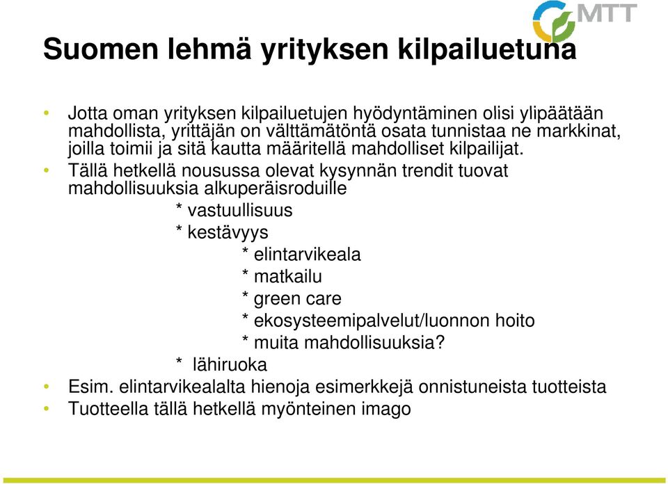 Tällä hetkellä nousussa olevat kysynnän trendit tuovat mahdollisuuksia alkuperäisroduille * vastuullisuus * kestävyys * elintarvikeala * matkailu