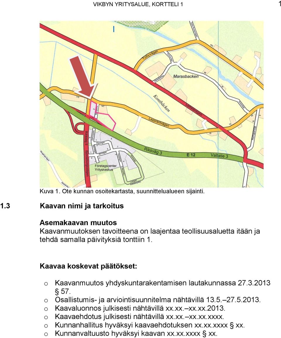 Ote kunnan osoitekartasta, suunnittelualueen sijainti. 1.