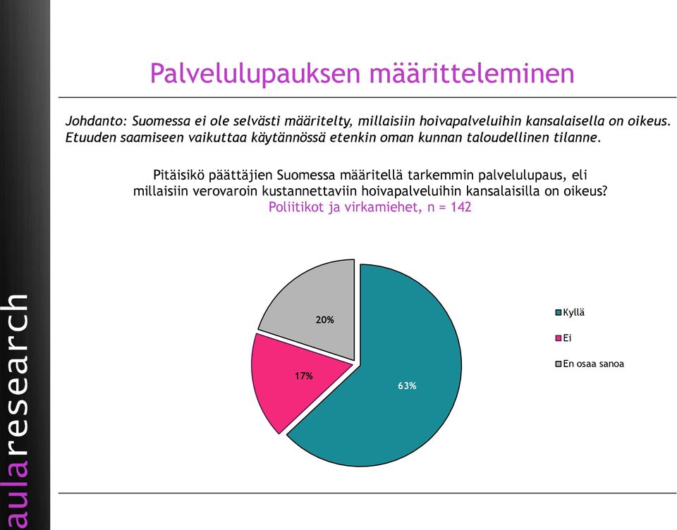 Pitäisikö päättäjien Suomessa määritellä tarkemmin palvelulupaus, eli millaisiin verovaroin kustannettaviin