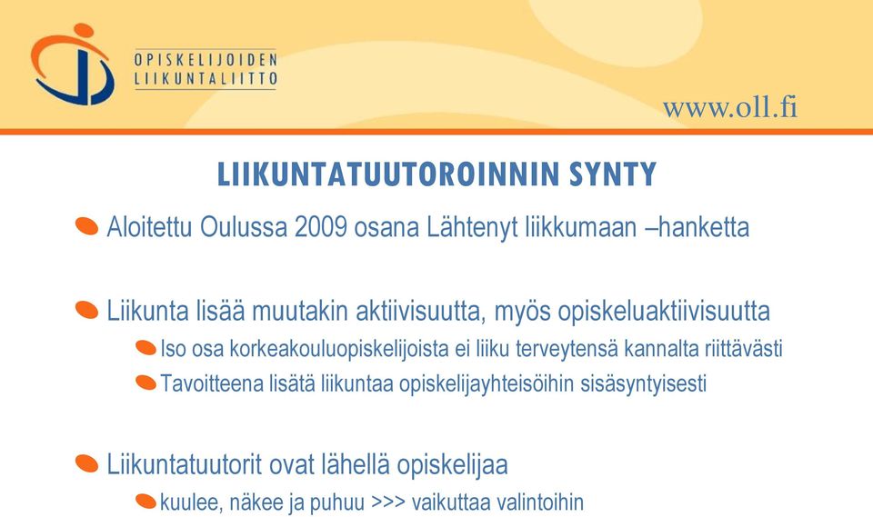 liiku terveytensä kannalta riittävästi Tavoitteena lisätä liikuntaa opiskelijayhteisöihin