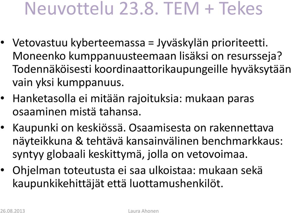 Hanketasolla ei mitään rajoituksia: mukaan paras osaaminen mistä tahansa. Kaupunki on keskiössä.