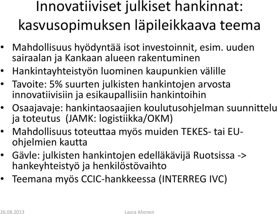 innovatiivisiin ja esikaupallisiin hankintoihin Osaajavaje: hankintaosaajien koulutusohjelman suunnittelu ja toteutus (JAMK: logistiikka/okm)