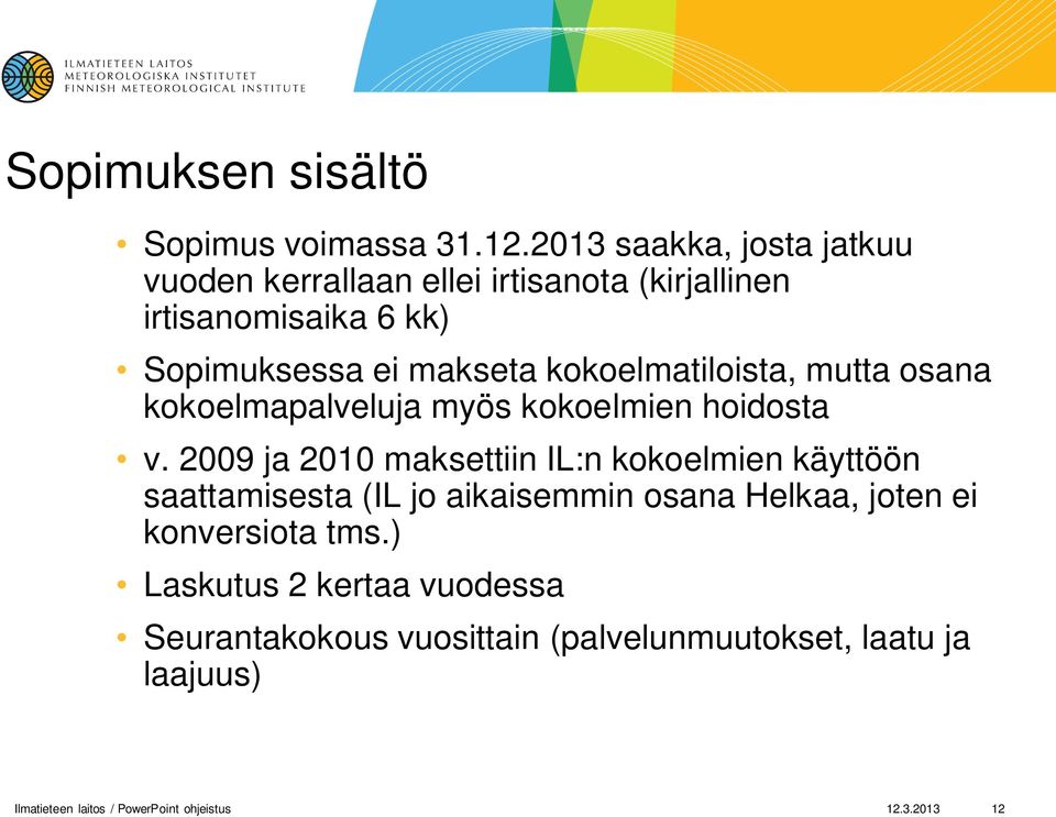 kokoelmatiloista, mutta osana kokoelmapalveluja myös kokoelmien hoidosta v.