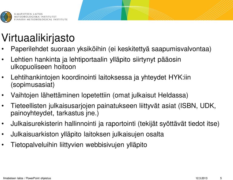 julkaisusarjojen painatukseen liittyvät asiat (ISBN, UDK, painoyhteydet, tarkastus jne.