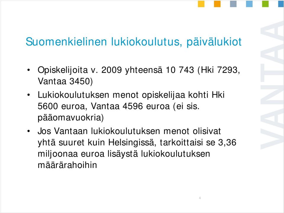 Hki 5600 euroa, Vantaa 4596 euroa (ei sis.