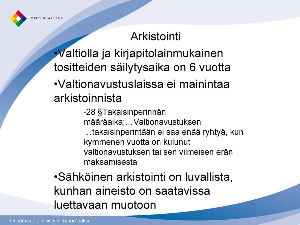 takaisinperintään ei saa enää ryhtyä, kun kymmenen vuotta on kulunut valtionavustuksen tai sen