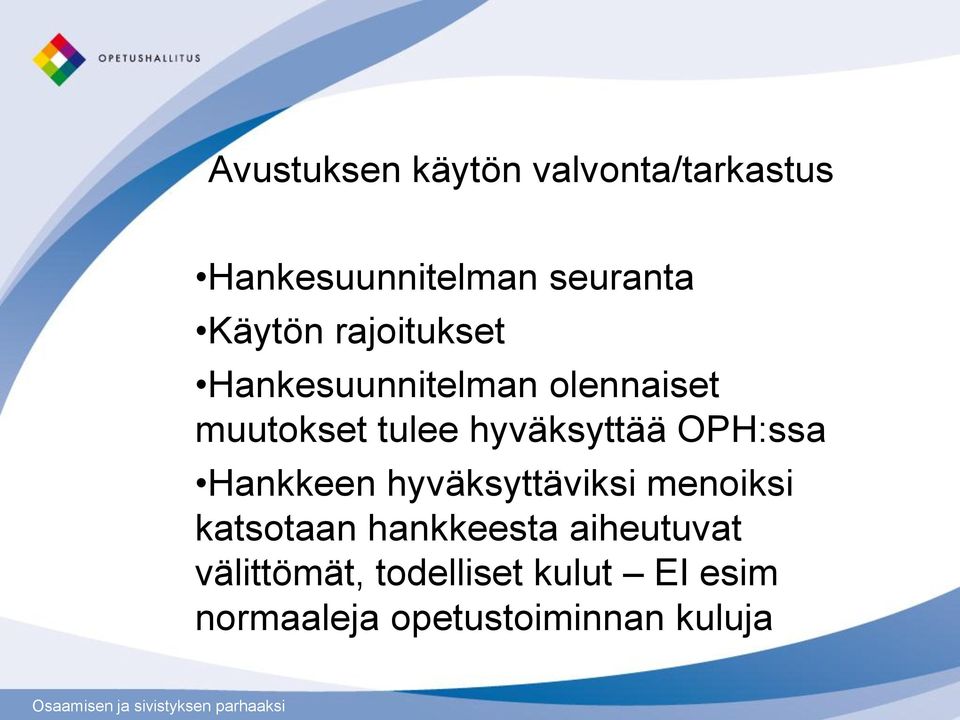 OPH:ssa Hankkeen hyväksyttäviksi menoiksi katsotaan hankkeesta