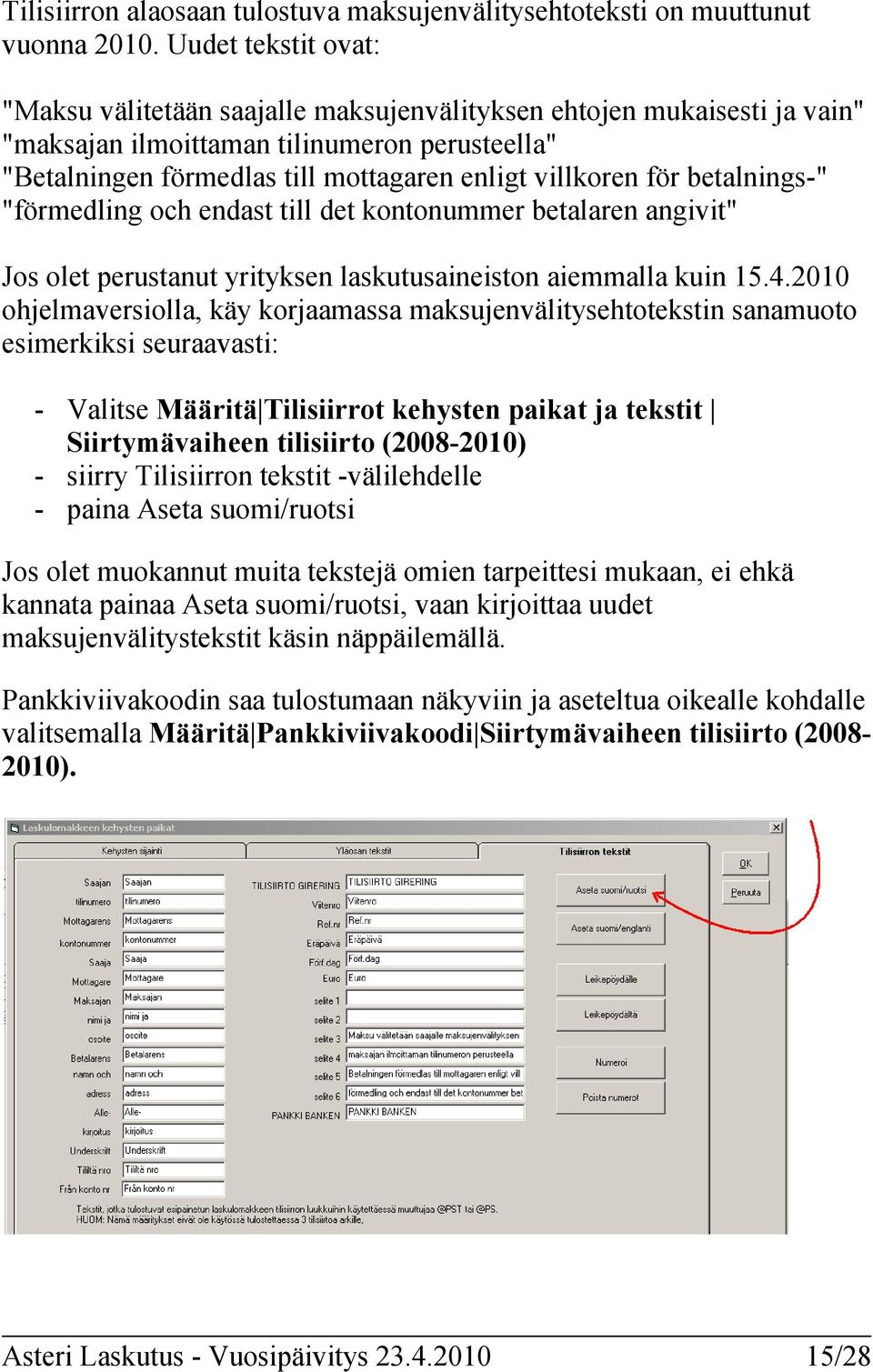 för betalnings-" "förmedling och endast till det kontonummer betalaren angivit" Jos olet perustanut yrityksen laskutusaineiston aiemmalla kuin 15.4.