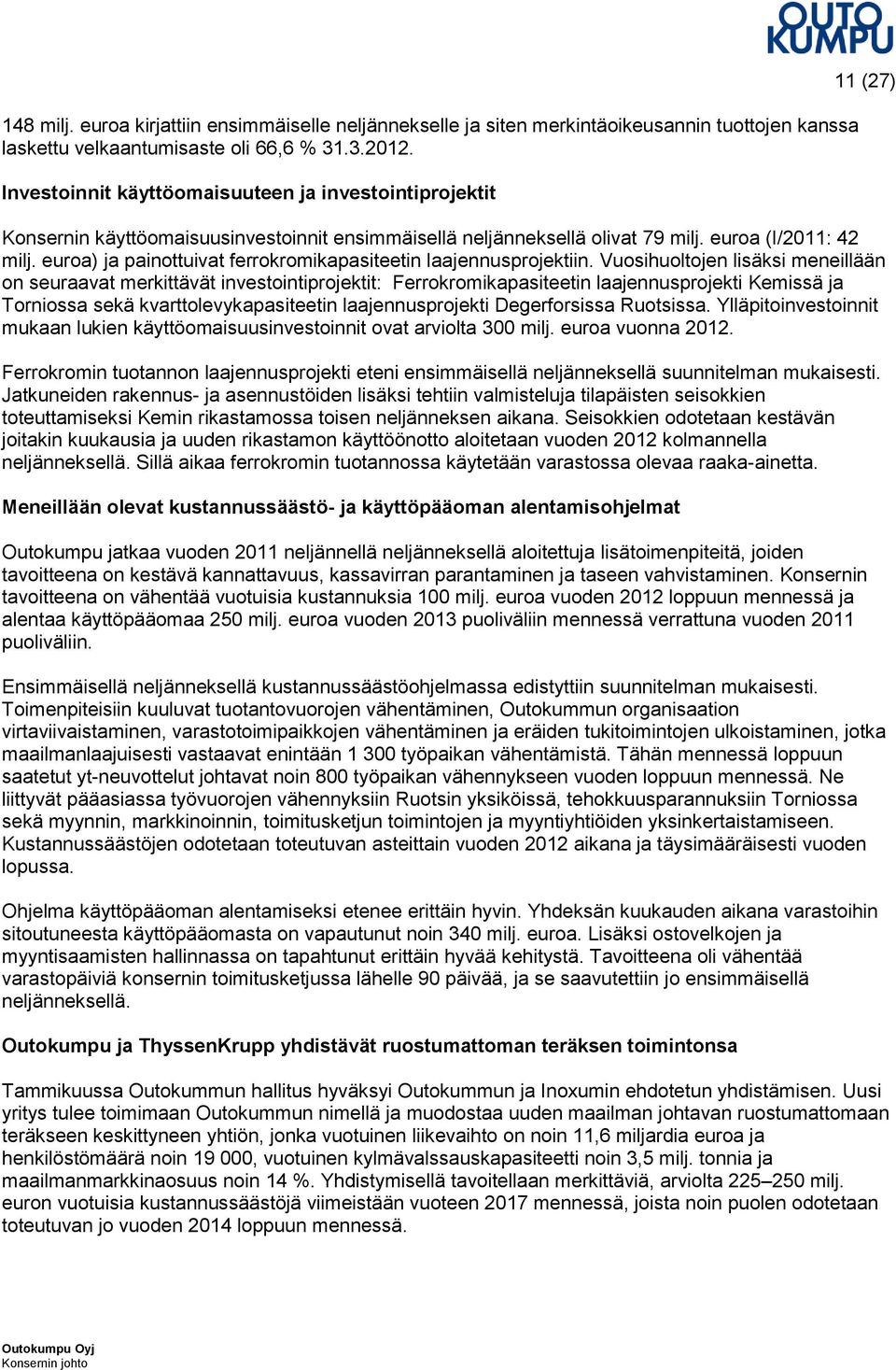 euroa) ja painottuivat ferrokromikapasiteetin laajennusprojektiin.